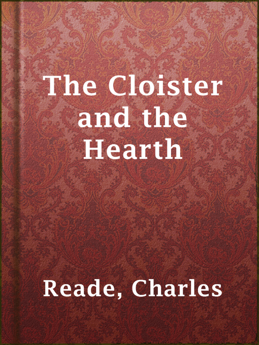 Title details for The Cloister and the Hearth by Charles Reade - Available